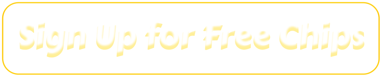 Sign Up for Free Chips